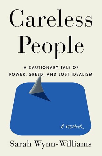 Careless People: A Cautionary Tale of Power, Greed, and Lost Idealism cover