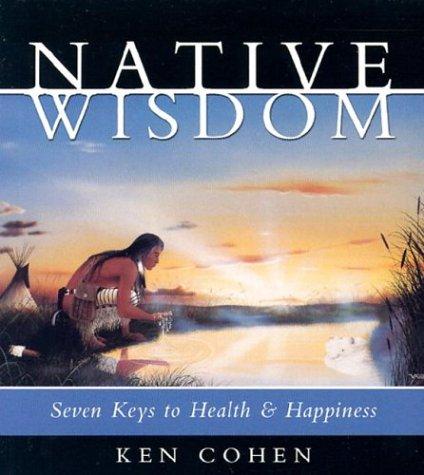 Native Wisdom: Seven Keys to Health & Happiness cover